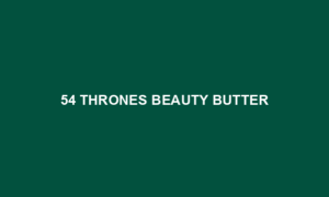 54 Thrones Beauty Butter