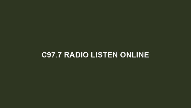 C97.7 Radio Listen Online
