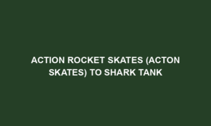 Action Rocket Skates (Acton Skates) To Shark Tank