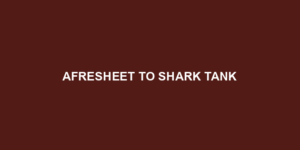 AFreSheet To Shark Tank