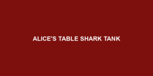 Alices Table Shark Tank
