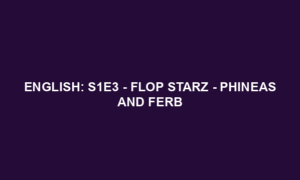 English: S1E3 - Flop Starz - Phineas and Ferb