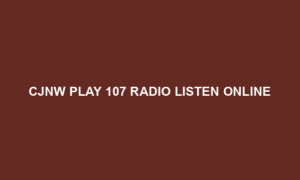 CJNW Play 107 Radio Listen Online